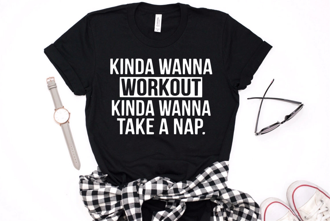 Kinda Wanna Workout Tee