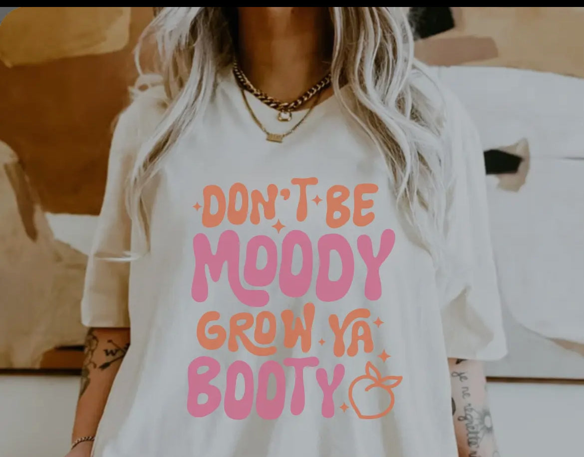 Don’t Be Moody - Tee